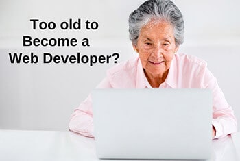 Am I too old to become a web developer?