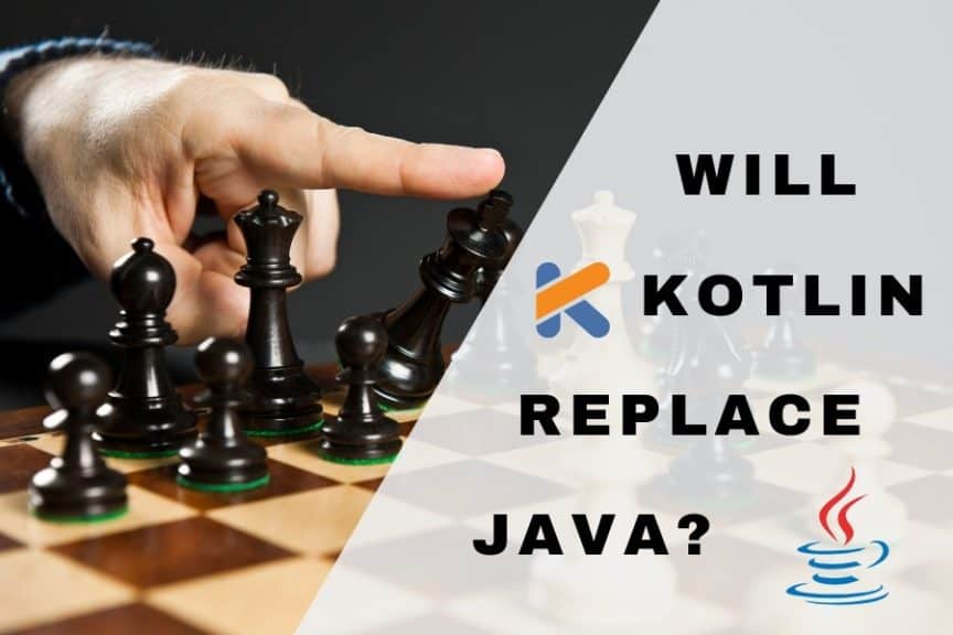 Will Kotlin Replace Java? (with Pros and Cons) – How to Create Apps