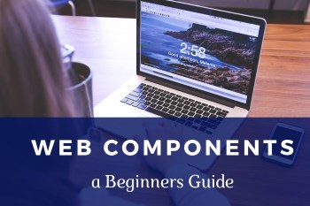 Getting Started with Web Components – a Beginners Guide
